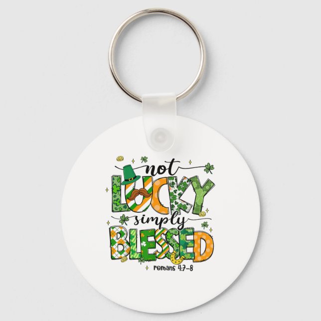 Not Lucky Simply Blessed St Patricks Day Faith Chr Keychain (Front)