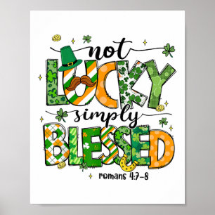 Not Lucky Simply Blessed St Patricks Day Faith Chr Poster