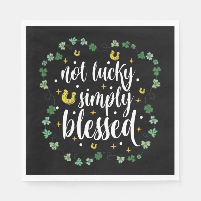 Not Lucky Simply Blessed St Patrick's Day Napkins (Front)