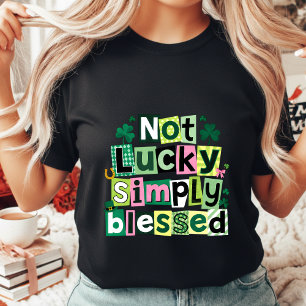 Not Lucky Simply Blessed St. Patrick's Day Women's T-Shirt