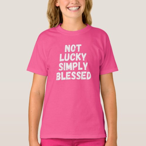 Not Lucky Simply Blessed T_Shirt