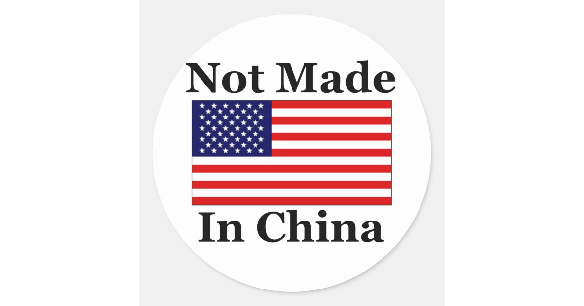 Not Made In China - American Classic Round Sticker | Zazzle