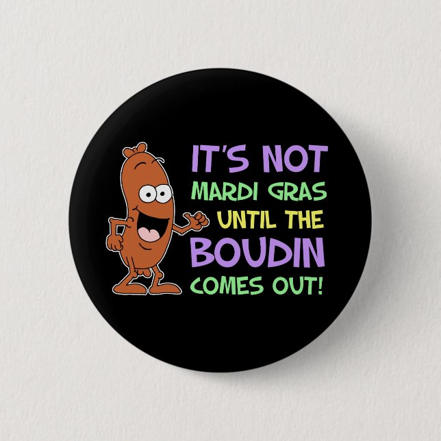 Not Mardi Gras Until Boudin Comes Out Button (Front)