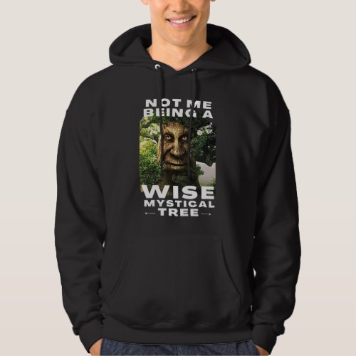 Not Me Being a Wise Mystical Tree Funny Meme Hoodie