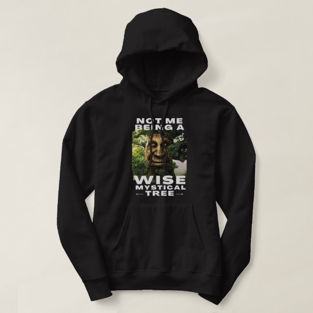 Not Me Being a Wise Mystical Tree Funny Meme Hoodie (Design Front)