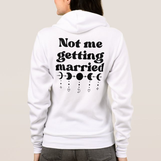 Not Me Getting Married Funny  Hoodie (Back)