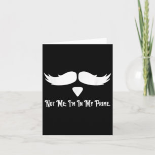 Not Me I'm In My Prime Quotes  Card
