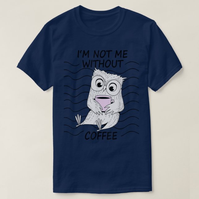 Not Me Without Coffee Owl Night Owl Morning Group  T-Shirt (Design Front)