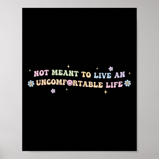 Not Meant To Live An Uncomfortable Life Funny Quot Poster (Front)
