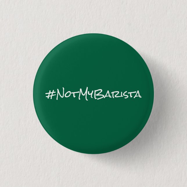 # Not My Barista Pinback Button (Front)