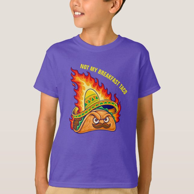 Not My Breakfast Taco   T-Shirt (Front)