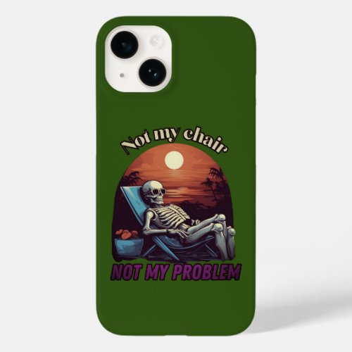 Not my chair not my problem skull summer vibes Case_Mate iPhone 14 case