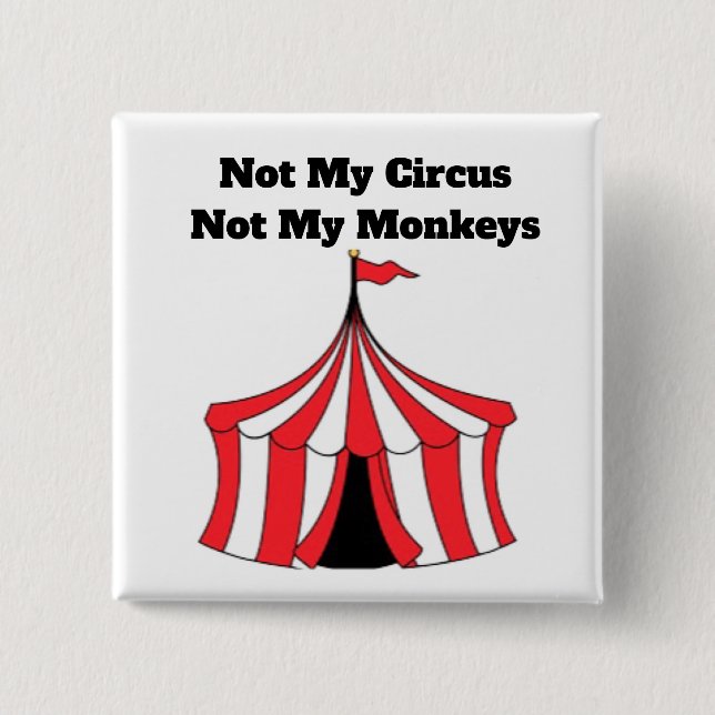 Not My Circus Button (Front)