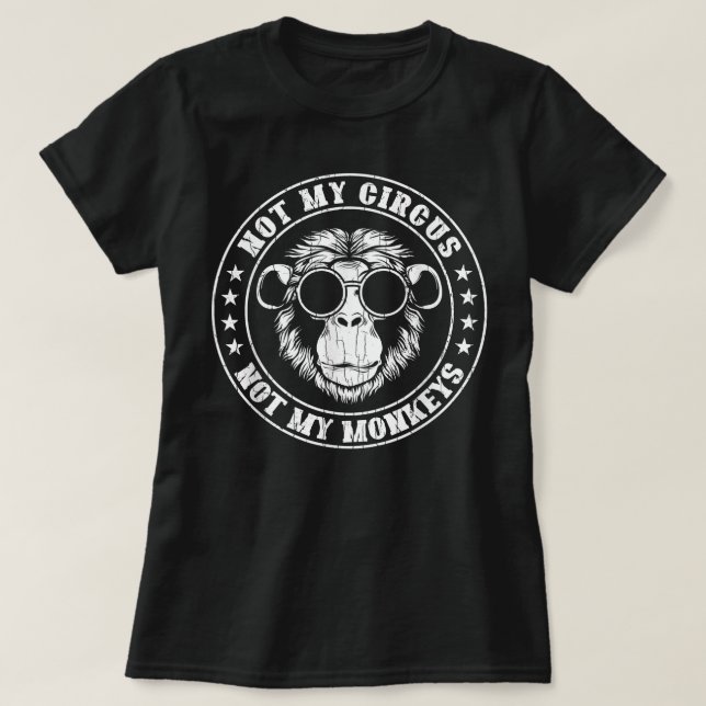 Not My Circus Monkeys Funny Monkey Animal Lover Gr T-Shirt (Design Front)