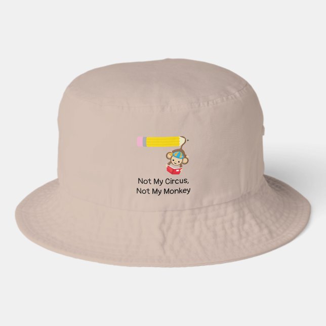 Not My Circus, Not My Monkey    Bucket Hat (Front)
