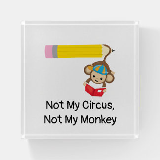 Not My Circus, Not My Monkey Paperweight