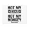 Not My Circus Not My Monkey