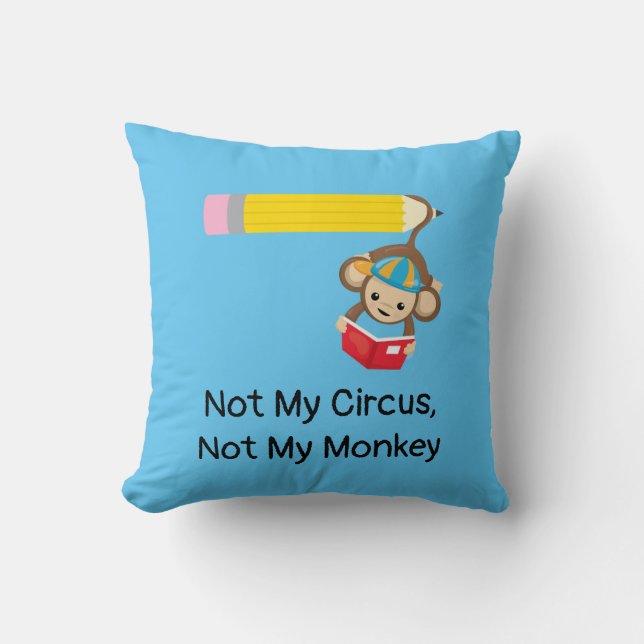 Not My Circus, Not My Monkey Throw Pillow (Front)