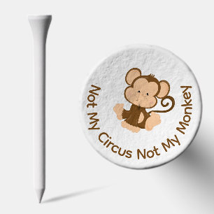 Not My Circus Not My Monkey with Custom Text Golf Tees