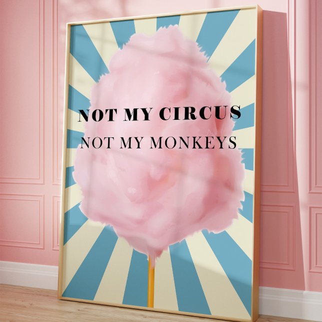 Not My Circus Not My Monkeys Art, Funny Trendy Poster (Funny Quote art)