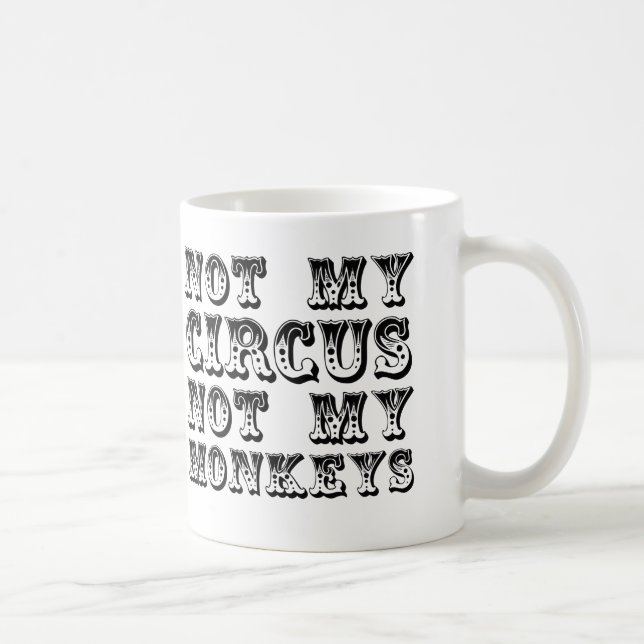 Not my circus not my monkeys -- black coffee mug (Right)
