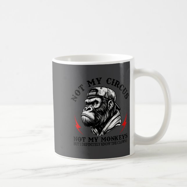 Not My Circus Not My Monkeys But I Know All The Cl Coffee Mug (Right)