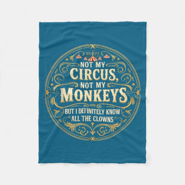 Not My Circus Not My Monkeys But I Know All The Cl Fleece Blanket (Front)