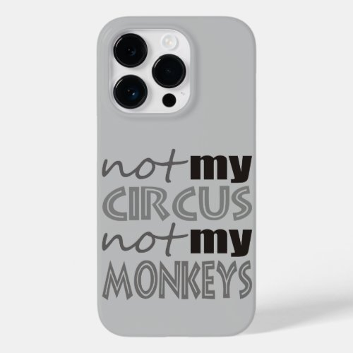 Not My Circus Not My Monkeys Case_Mate iPhone 14 Pro Case