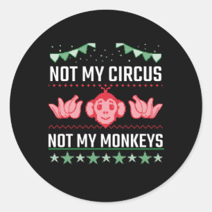 Not My Circus Not My Monkeys Classic Round Sticker