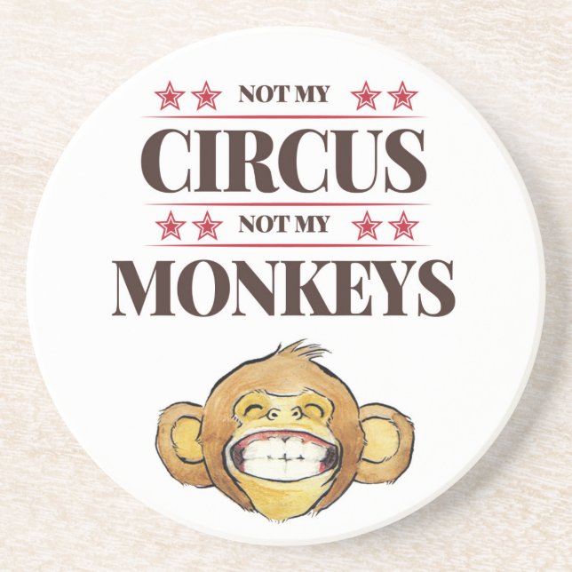 Not My Circus, Not My Monkeys Coaster (Front)