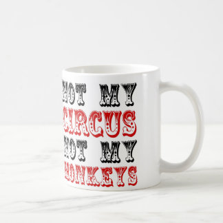Not My Circus Not My Monkeys Coffee Mug