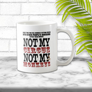 Not My Circus Not My Monkeys Coffee Mug