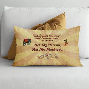Not My Circus, Not My Monkeys Decorative Pillow