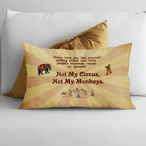 Not My Circus Not My Monkeys Decorative Pillow