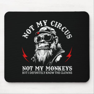 Not My Circus Not My Monkeys Funny Gorilla Saying Mouse Pad