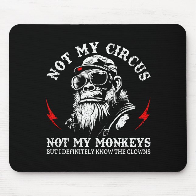 Not My Circus Not My Monkeys Funny Gorilla Saying  Mouse Pad (Front)