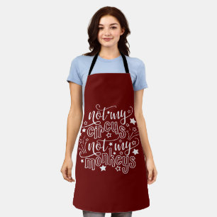 Not My Circus Not My Monkeys Funny Mom Political Apron