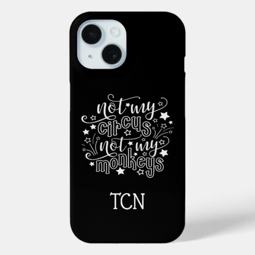 Not My Circus Not My Monkeys Funny Mom Political iPhone 15 Case