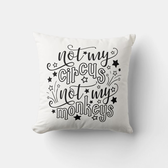 Not My Circus Not My Monkeys Funny Mom Political Throw Pillow (Front)