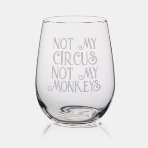 Not my circus not my monkeys funny Polish saying Stemless Wine Glass