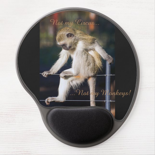 Not my circus, not my monkeys Gel Mouse Pad (Front)