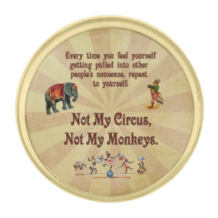 Not My Circus, Not My Monkeys Gold Finish Lapel Pin