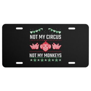 Not My Circus Not My Monkeys License Plate
