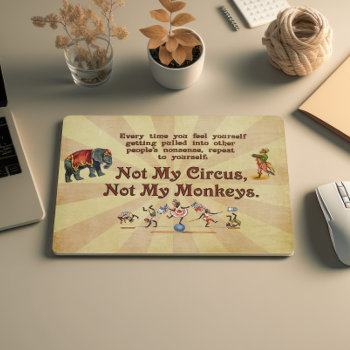 Not My Circus  Not My Monkeys Mouse Pad by Tannaidhe at Zazzle