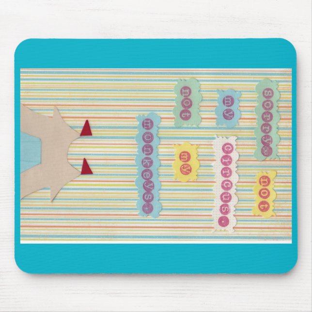 Not My Circus. Not My Monkeys. Mouse Pad (Front)