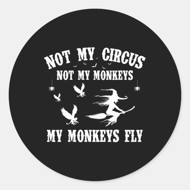 Not My Circus Not My Monkeys My Monkeys Fly Hallow Classic Round Sticker (Front)