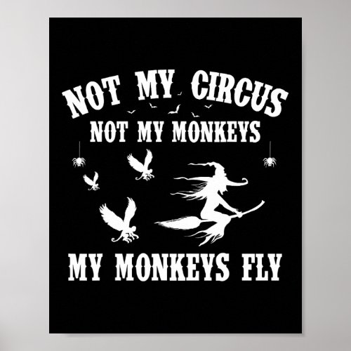 Not My Circus Not My Monkeys My Monkeys Fly Hallow Poster