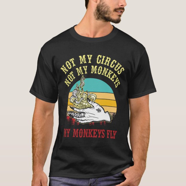 Not My Circus Not My Monkeys My Monkeys fly hallow T-Shirt (Front)