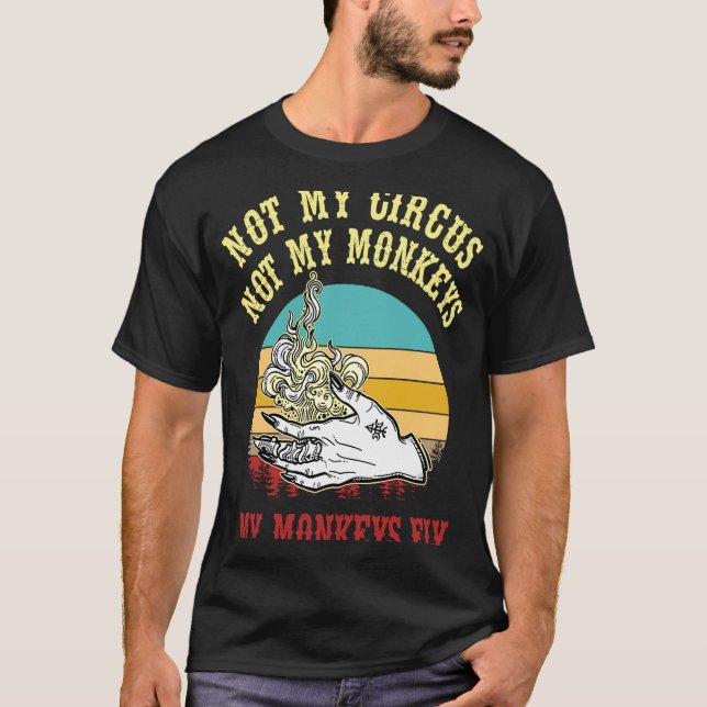 Not My Circus Not My Monkeys My Monkeys fly hallow T-Shirt (Front)