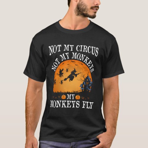 Not My Circus Not My Monkeys Party T_Shirt